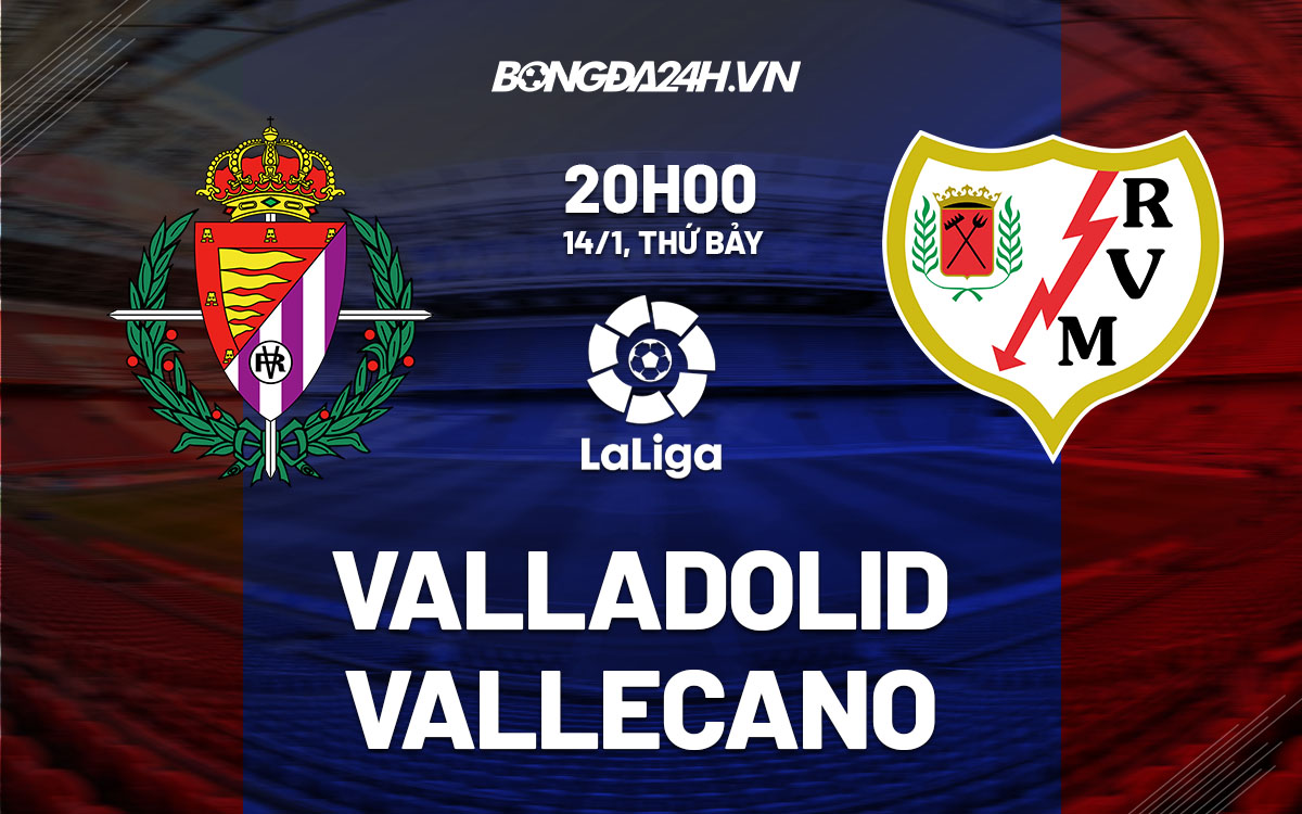 nhan dinh bong da soi keo Valladolid vs Vallecano vdqg tay ban nha la liga hom nay
