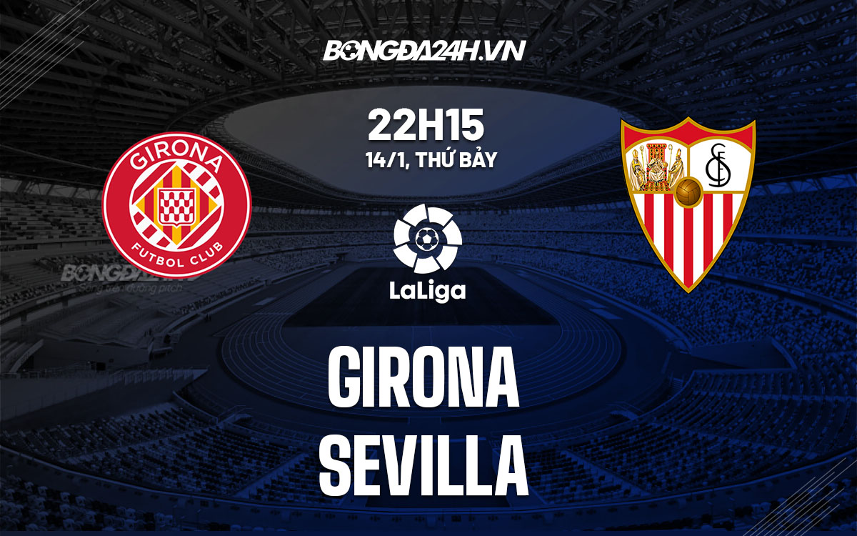 nhan dinh bong da soi keo Girona vs Sevilla vdqg tay ban nha la liga hom nay nhan dinh bong da soi keo Girona vs Sevilla vdqg tay ban nha la liga hom nay