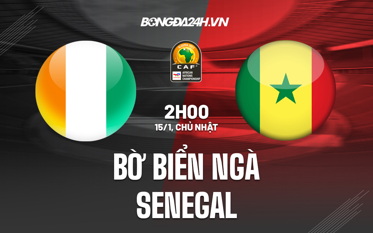 Bờ Biển Ngà vs Senegal Bo Bien Nga vs Senegal