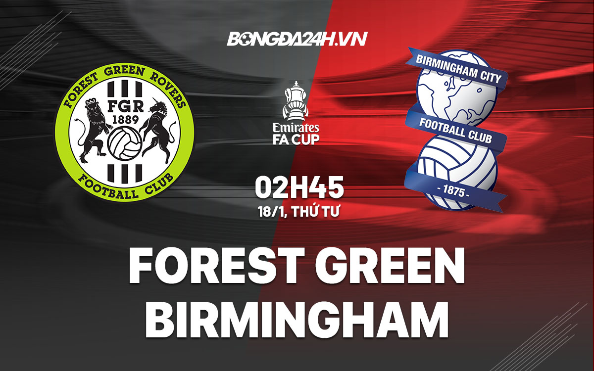 nhan dinh bong da soi keo Forest Green vs Birmingham FA Cup hom nay