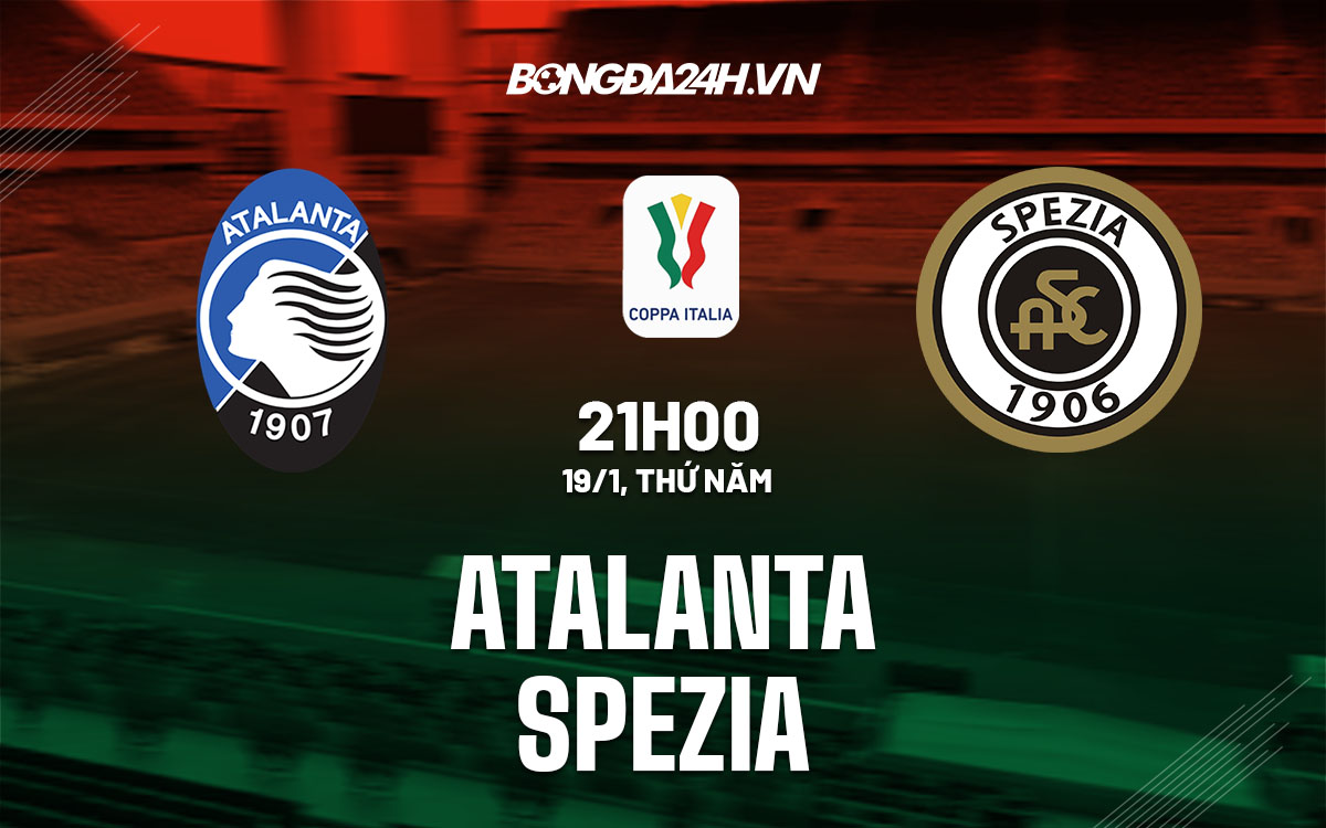 nhan dinh bong da soi keo Atalanta vs Spezia cup quoc gia coppa italia hom nay