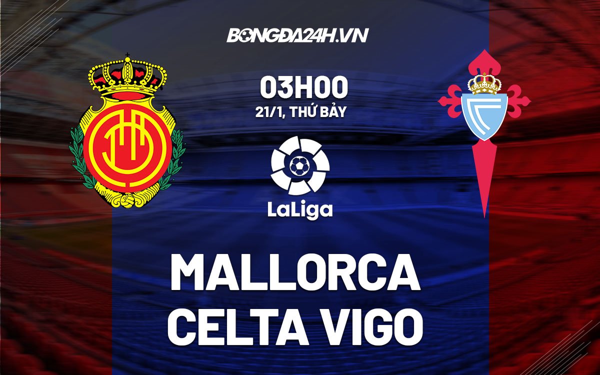 nhan dinh bong da soi keo Mallorca vs Celta Vigo vdqg tay ban nha la liga hom nay
