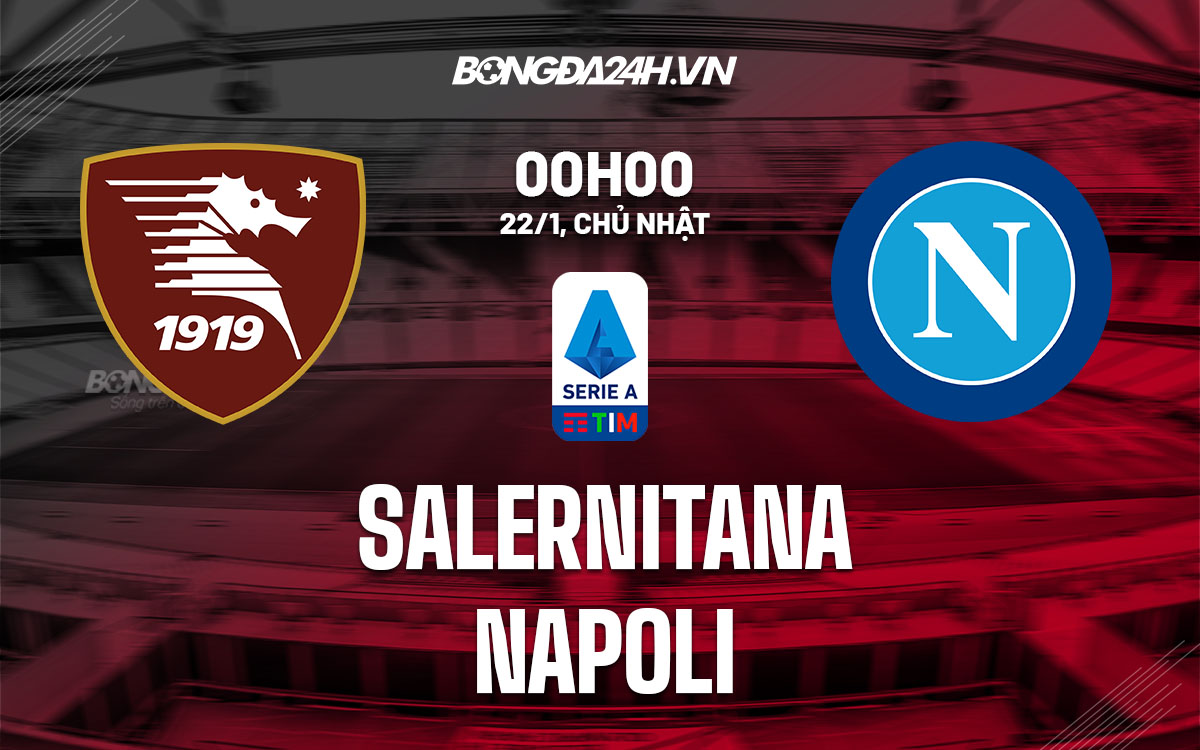 nhan dinh bong da soi keo Salernitana vs Napoli vdqg italia hom nay