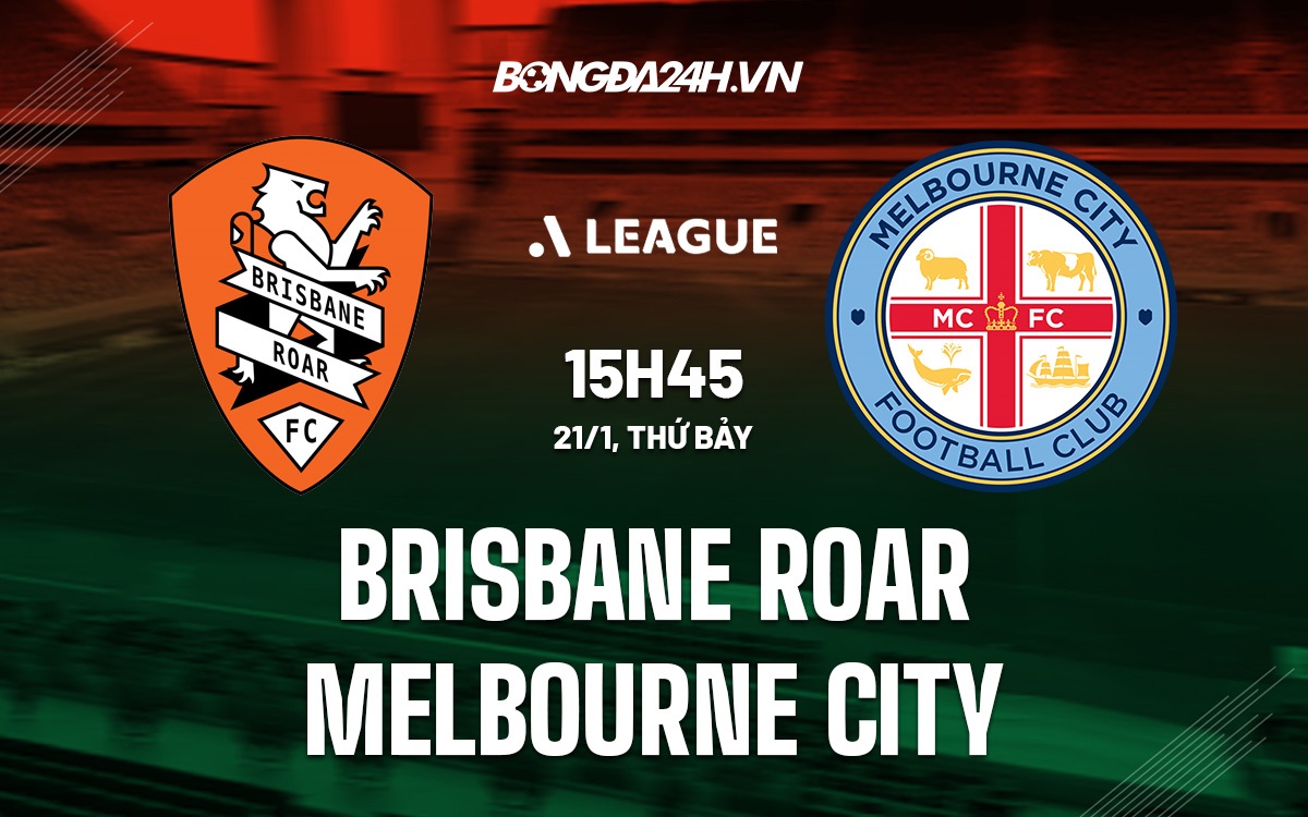Nhận định soi kèo Brisbane Roar vs Melbourne City VĐQG Australia