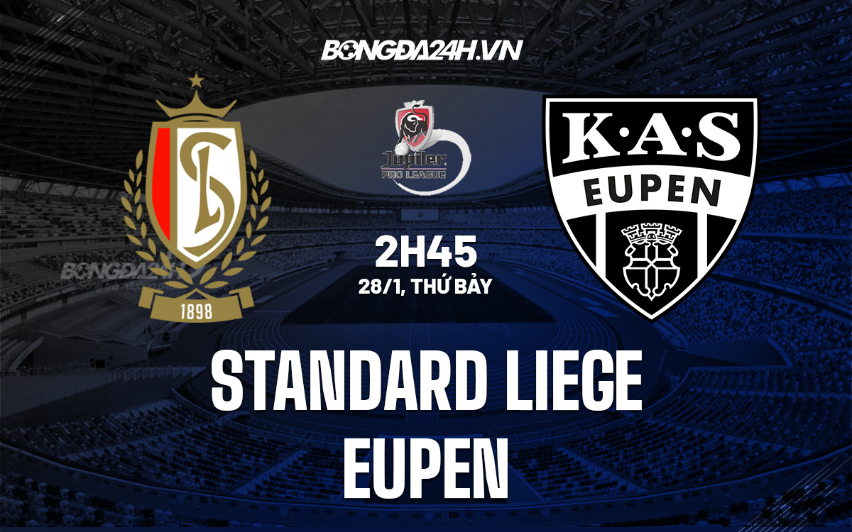Nhận định soi kèo Standard Liege vs Eupen VĐQG Bỉ hôm nay