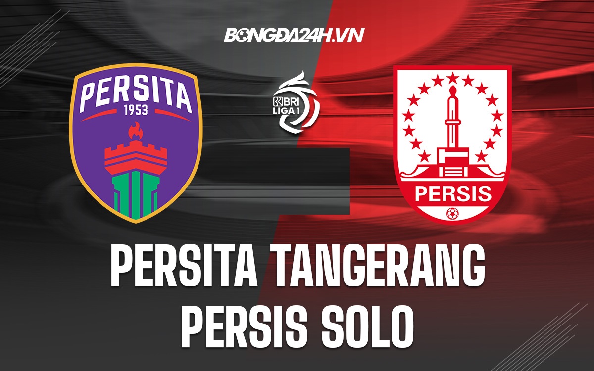 Nhận định Persita Tangerang vs Persis Solo 15h00 ngày 281 (VĐQG Indonesia 202223) 1