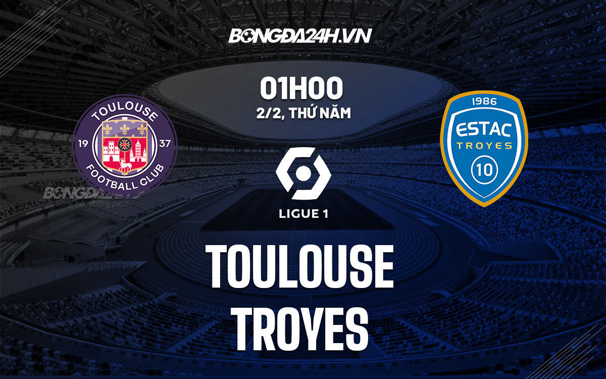nhan dinh bong da soi keo Toulouse vs Troyes vdqg phap hom nay