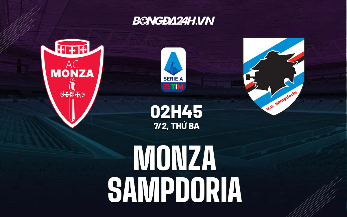 nhan dinh bong da soi keo Monza vs Sampdoria vdqg italia hom nay