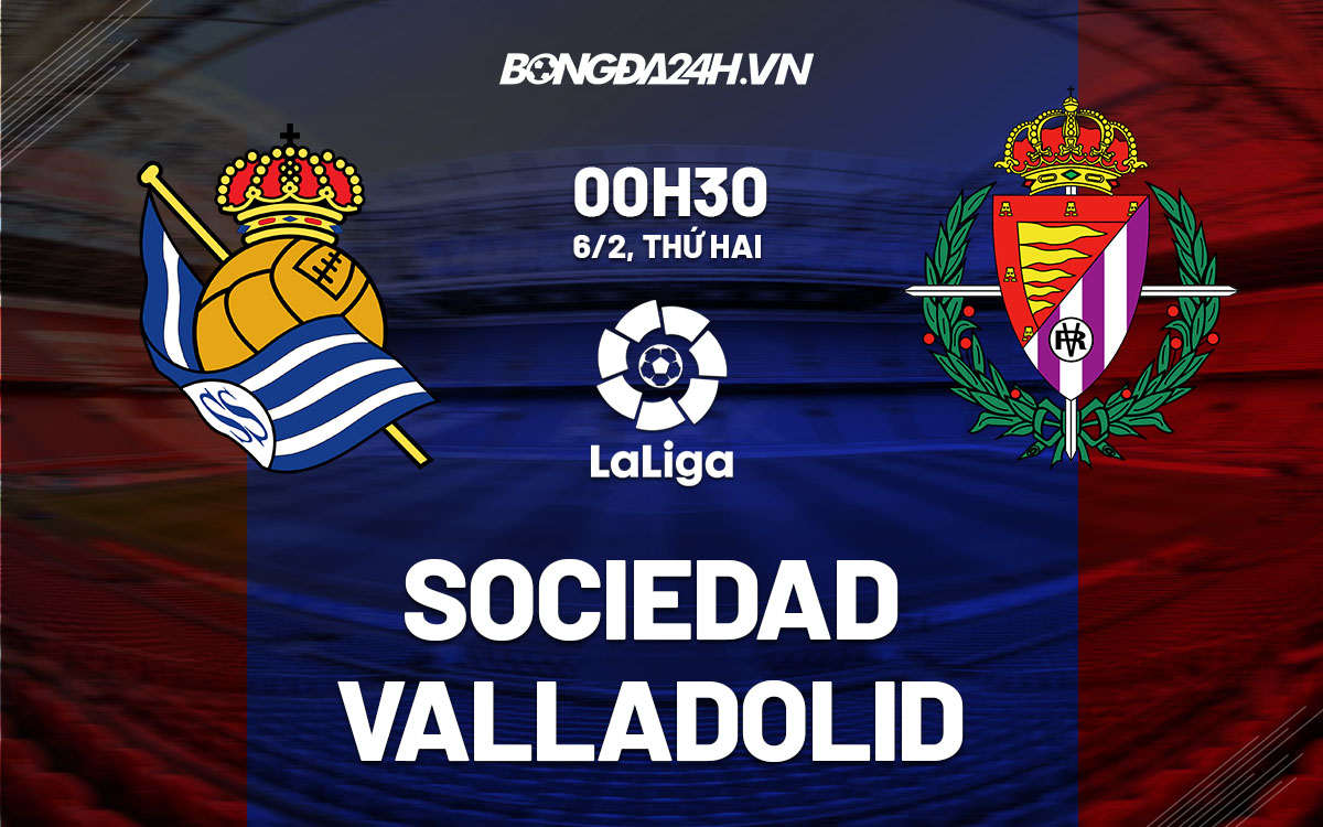 nhan dinh bong da soi keo Sociedad vs Valladolid vdqg tay ban nha la liga hom nay