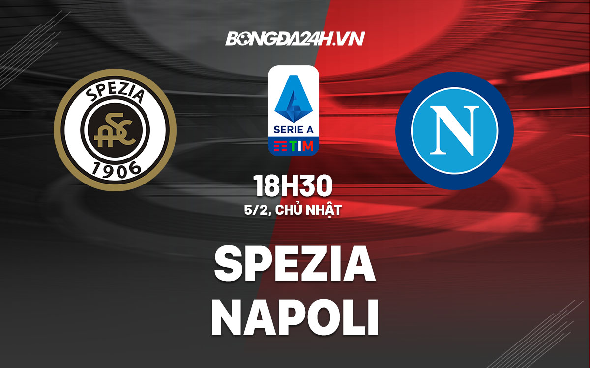 nhan dinh bong da soi keo Spezia vs Napoli vdqg italia hom nay
