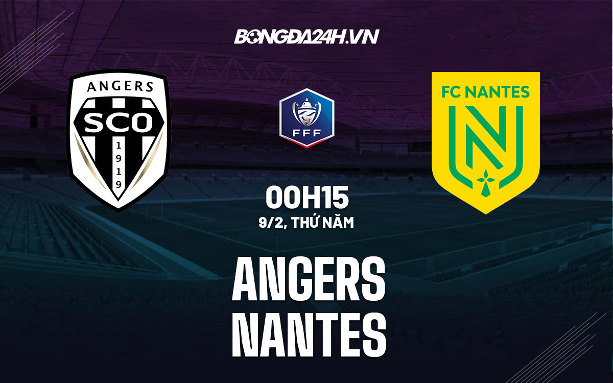 nhan dinh bong da soi keo Angers vs Nantes cup quoc gia phap hom nay