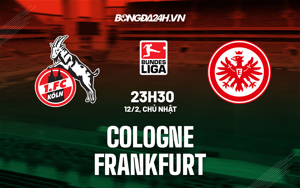 nhan dinh bong da soi keo Cologne vs Frankfurt vdqg duc bundesliga hom nay