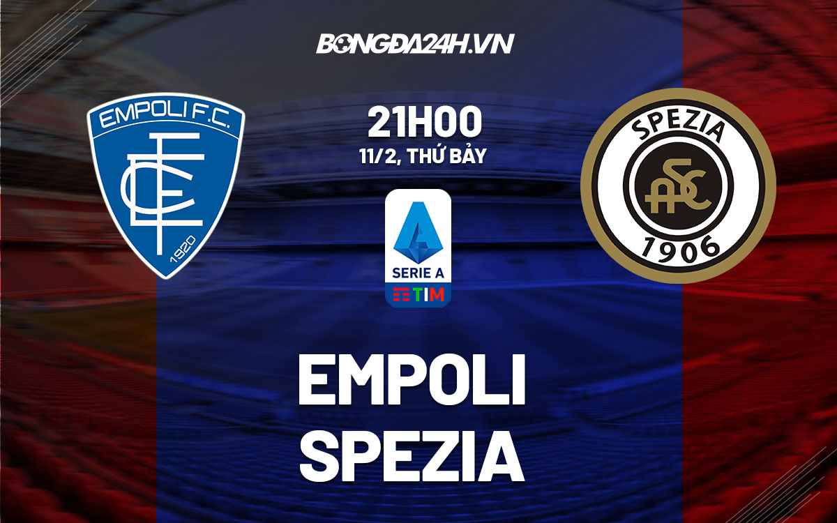 nhan dinh bong da soi keo Empoli vs Spezia vdqg italia hom nay