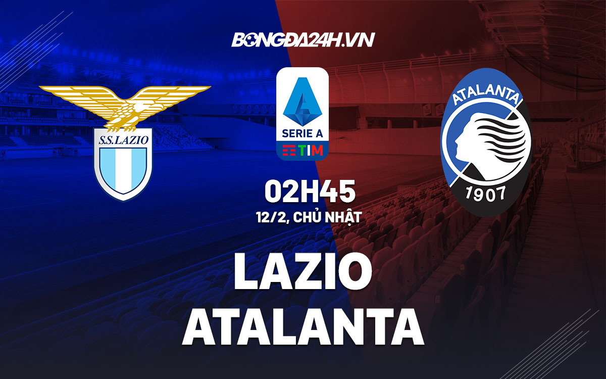 nhan dinh bong da soi keo Lazio vs Atalanta vdqg italia hom nay nhan dinh bong da soi keo Lazio vs Atalanta vdqg italia hom nay