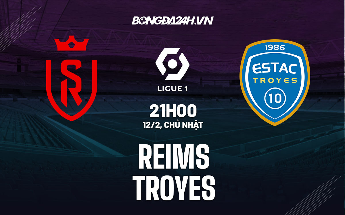 nhan dinh bong da soi keo Reims vs Troyes vdqg phap hom nay nhan dinh bong da soi keo Reims vs Troyes vdqg phap hom nay