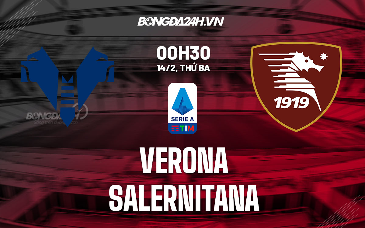 Nhận định - Soi Kèo Verona Vs Salernitana VĐQG Italia Hôm Nay