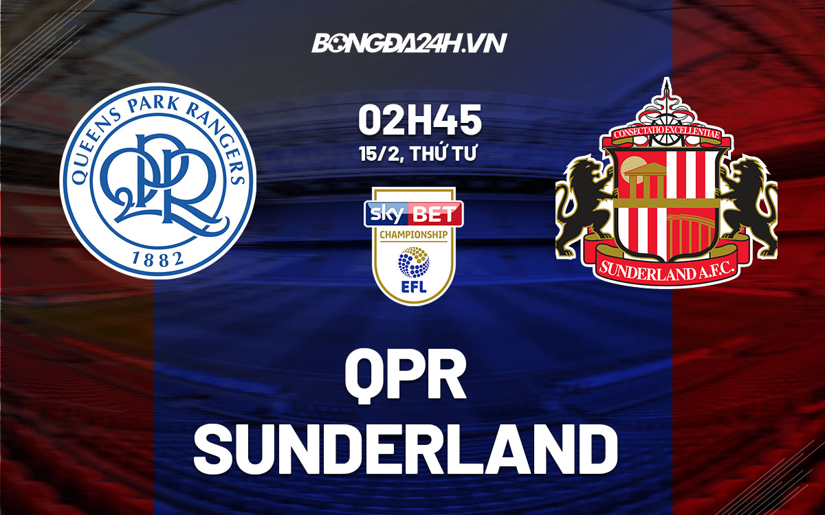 nhan dinh bong da soi keo QPR vs Sunderland hang nhat anh championship hom nay