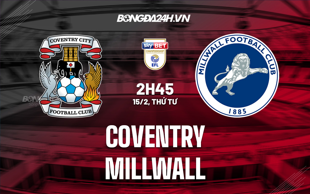 Nhận định soi kèo Coventry vs Millwall Hạng nhất Anh 2023