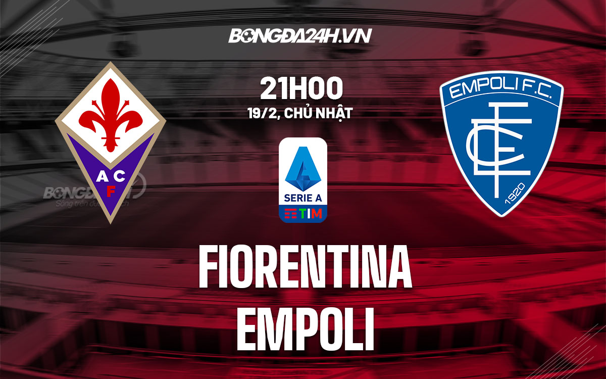 nhan dinh bong da soi keo Fiorentina vs Empoli vdqg italia hom nay