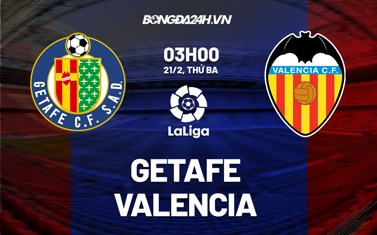 nhan dinh bong da soi keo Getafe vs Valencia vdqg tay ban nha la liga hom nay nhan dinh bong da soi keo Getafe vs Valencia vdqg tay ban nha la liga hom nay
