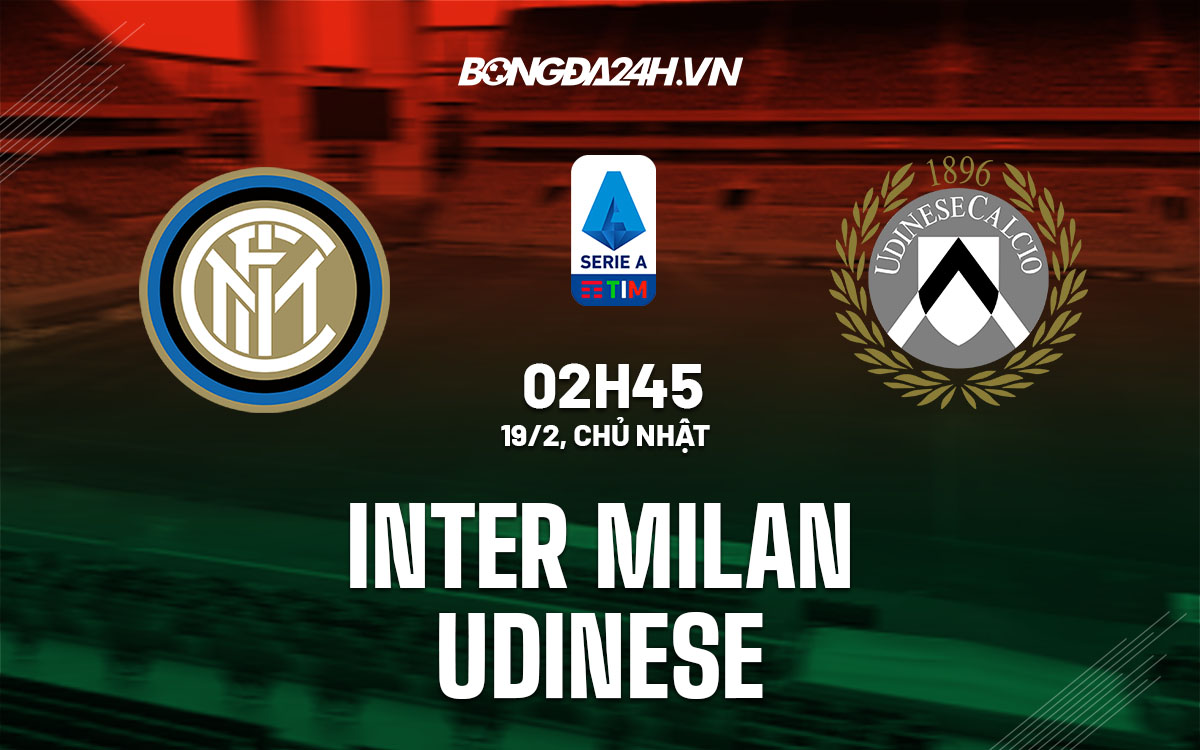 Nhận định Soi Kèo Inter Milan Vs Udinese VĐ Italia Hôm Nay