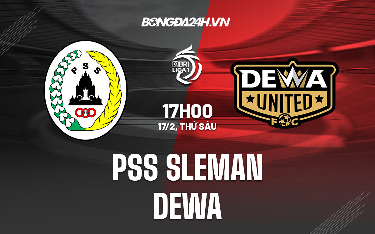 Nhận định soi kèo PSS Sleman vs Dewa United VĐQG Indonesia