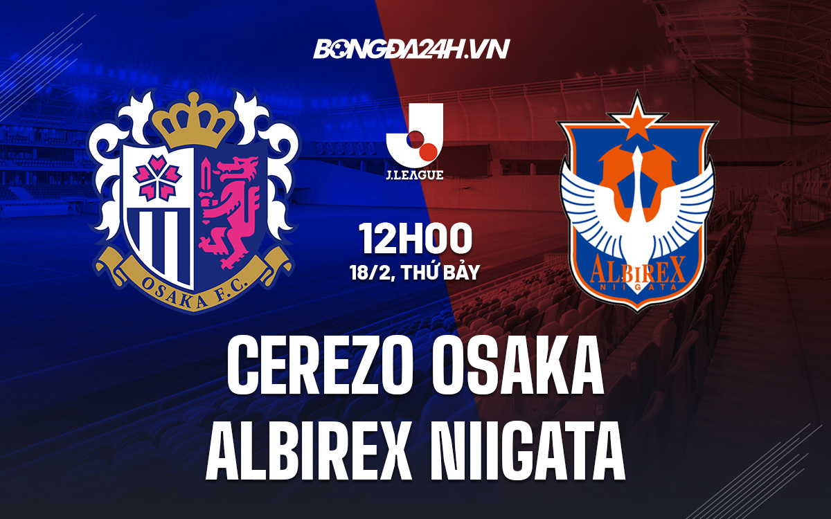 Cerezo Osaka vs Albirex Niigata Cerezo Osaka vs Albirex Niigata