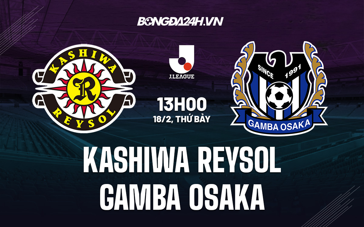 Kashiwa Reysol vs Gamba Osaka Kashiwa Reysol vs Gamba Osaka