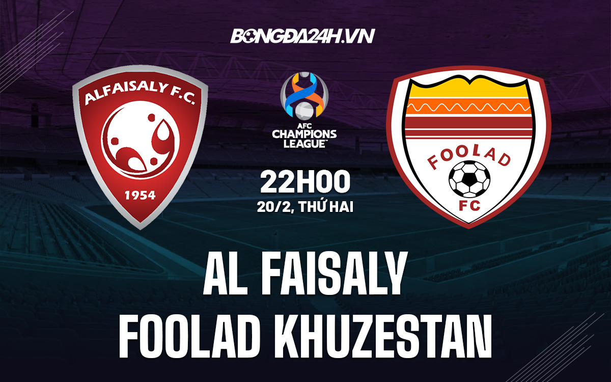 Nh n nh soi k o Al Faisaly vs Foolad Khuzestan h m nay