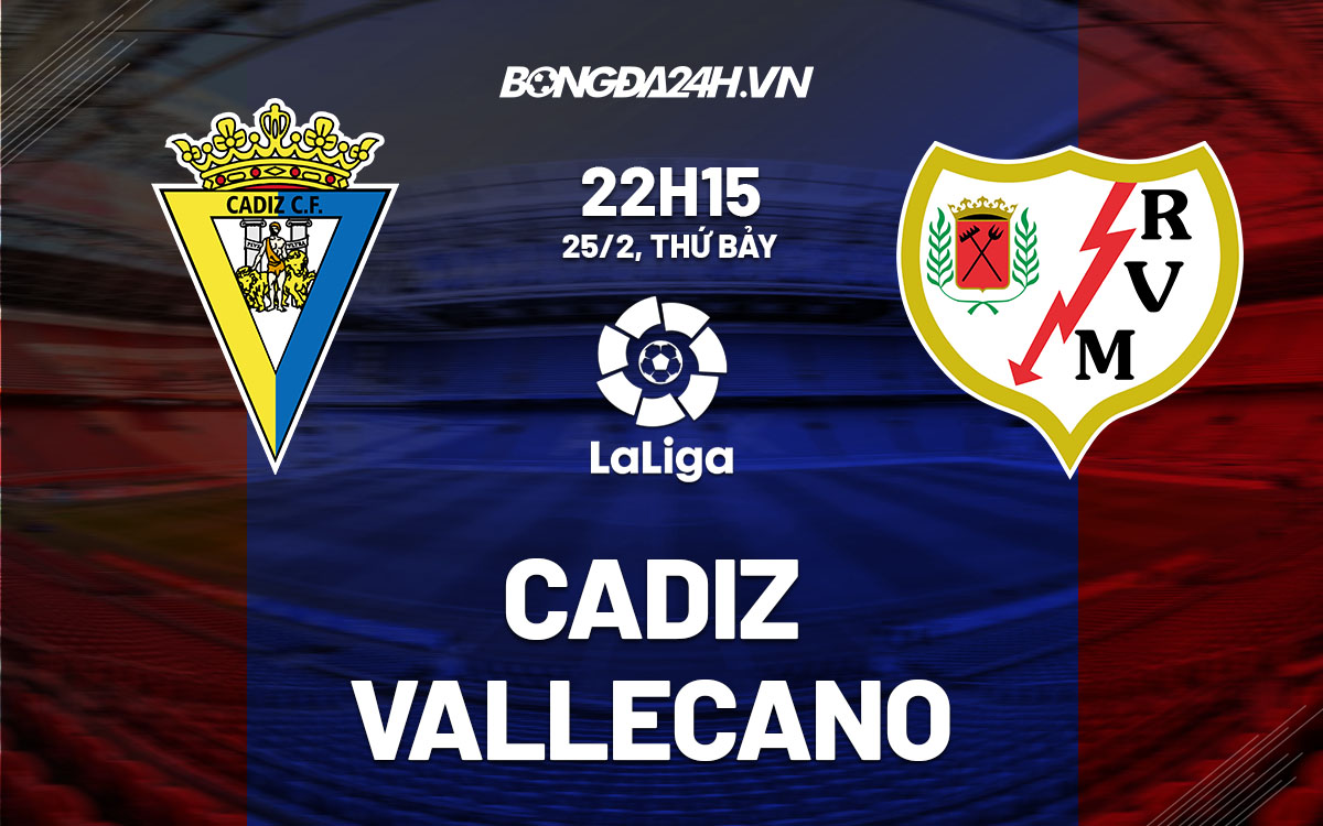 nhan dinh bong da soi keo Cadiz vs Vallecano vdqg tay ban nha la liga hom nay