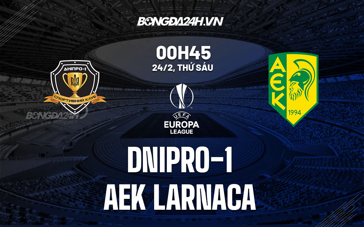 nhan dinh bong da soi keo Dnipro-1 vs AEK Larnaca cup c3 europa conference league hom nay