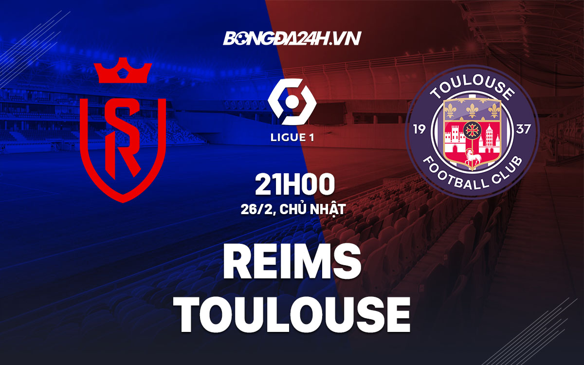 nhan dinh bong da soi keo Reims vs Toulouse vdqg phap hom nay