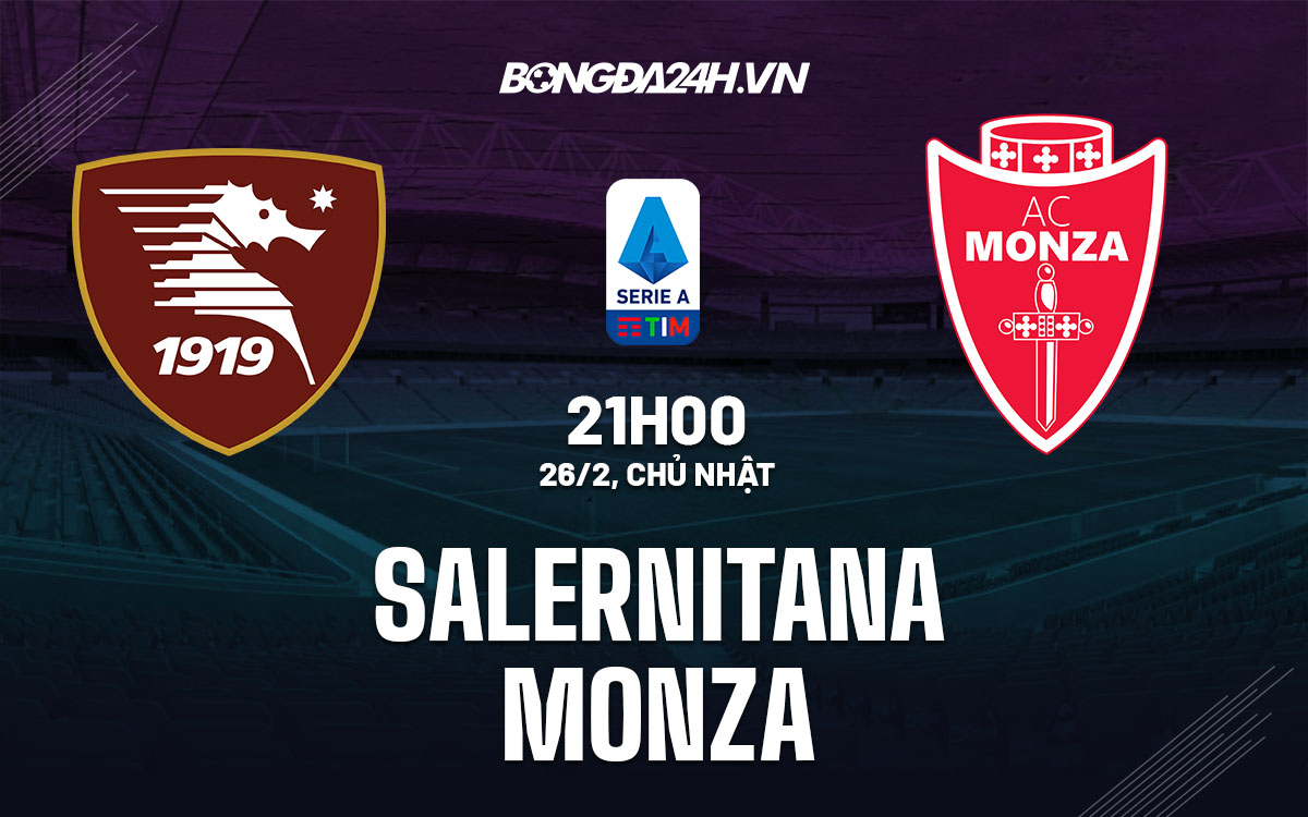 nhan dinh bong da soi keo Salernitana vs Monza vdqg italia hom nay