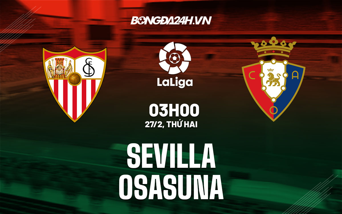 nhan dinh bong da soi keo Sevilla vs Osasuna vdqg tay ban nha la liga hom nay
