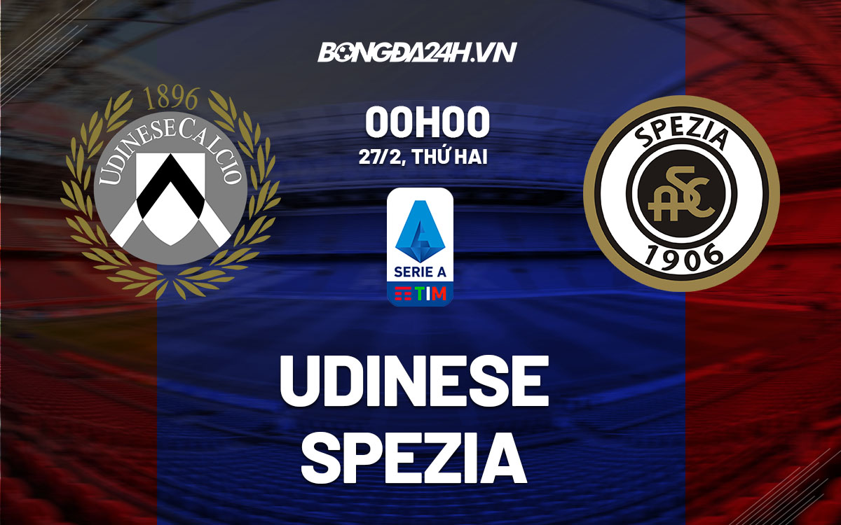 nhan dinh bong da soi keo Udinese vs Speziai vdqg italia hom nay nhan dinh bong da soi keo Udinese vs Speziai vdqg italia hom nay
