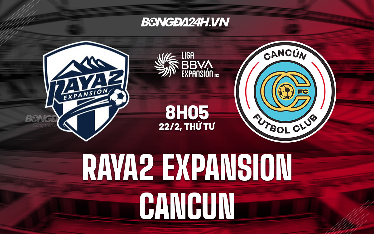 Nhận định soi kèo Raya2 Expansion vs Cancun Hạng 2 Mexico