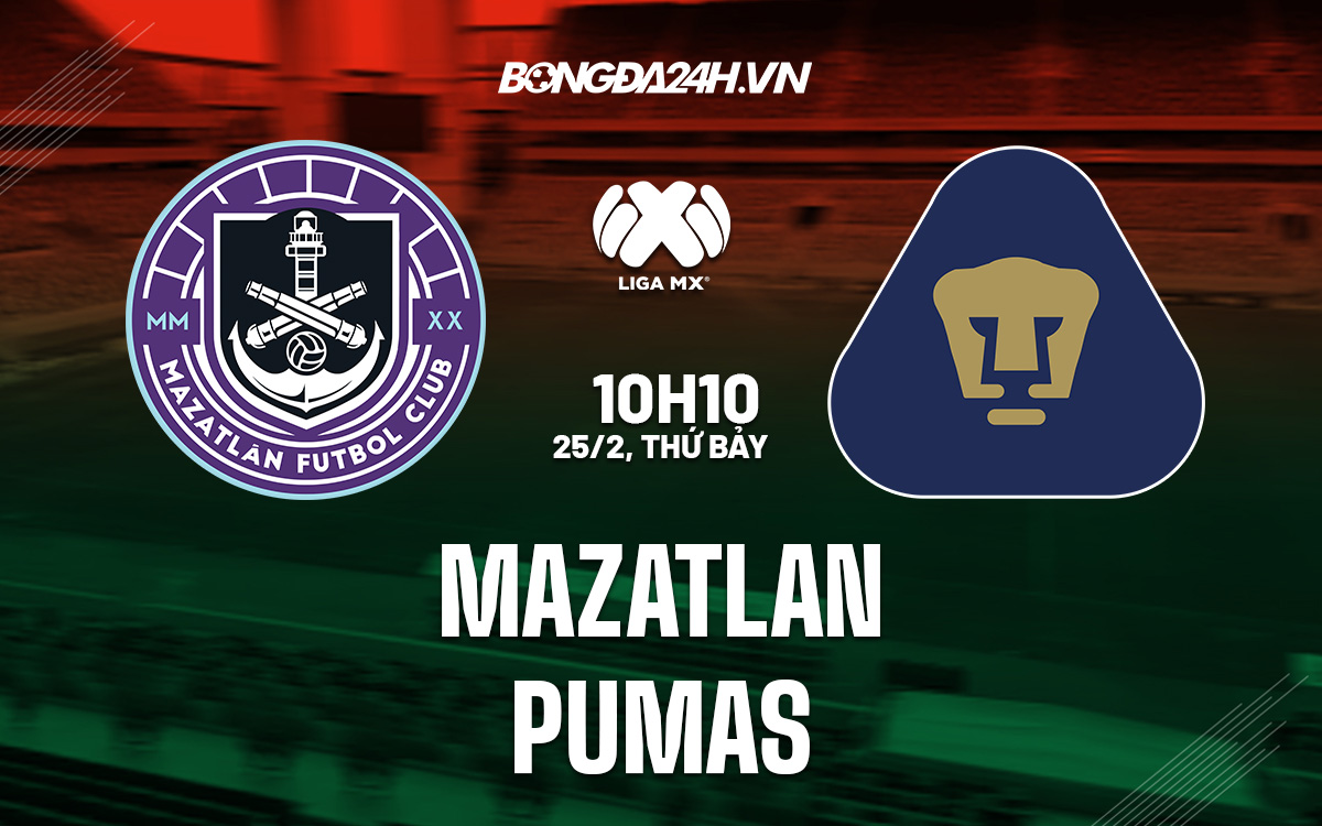 Nhận định soi kèo Mazatlan vs Pumas VĐ Mexico hôm nay