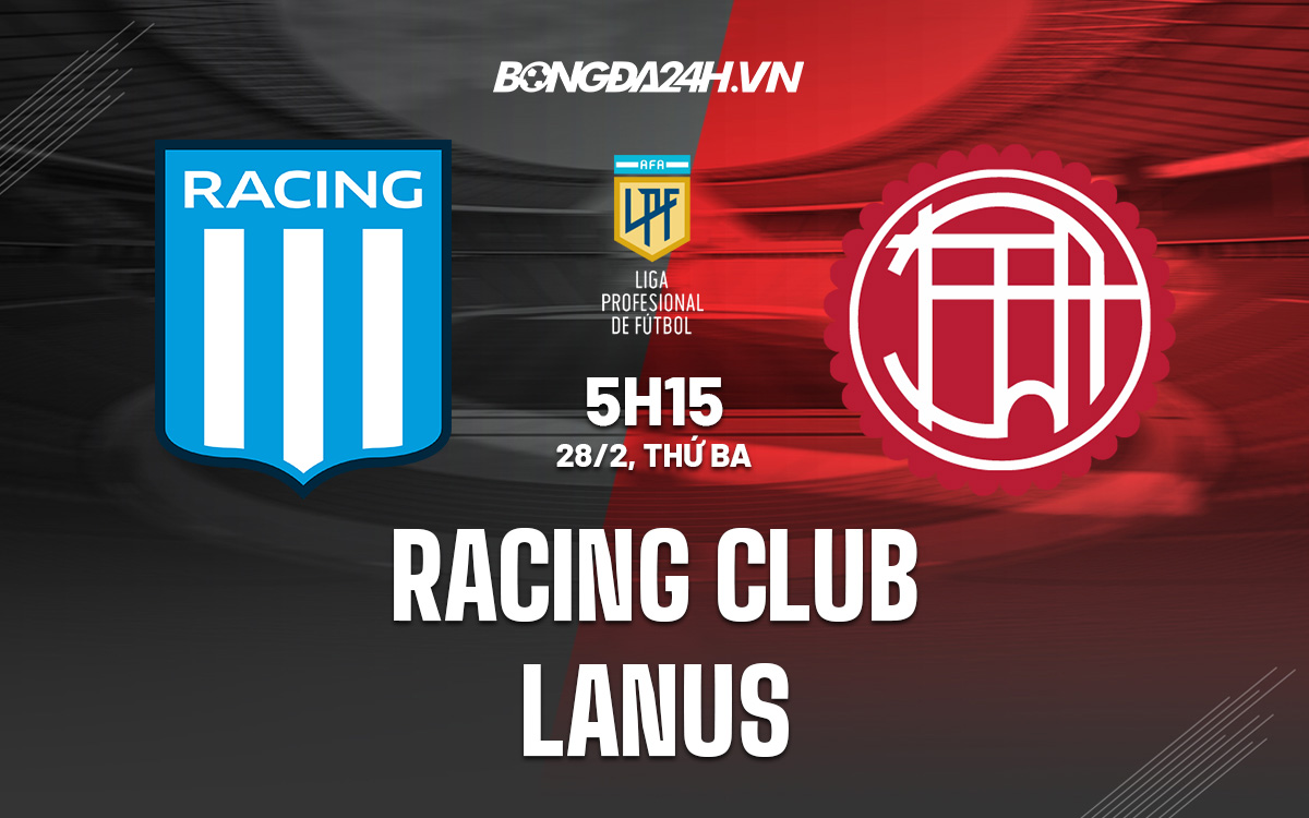 Nhận định soi kèo Racing Club vs Lanus VĐQG Argentina hôm nay