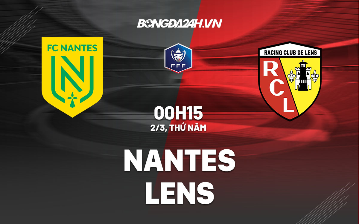 nhan dinh bong da soi keo Nantes vs Lens cup quoc gia phap hom nay