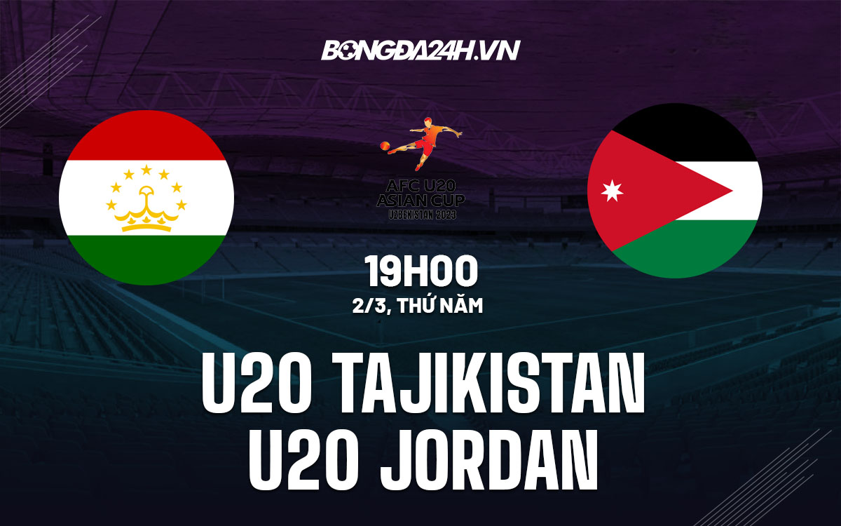 nhan dinh bong da soi keo U20 Tajikistan vs U20 Jordan giai vo dich chau a asian cup hom nay nhan dinh bong da soi keo U20 Tajikistan vs U20 Jordan giai vo dich chau a asian cup hom nay