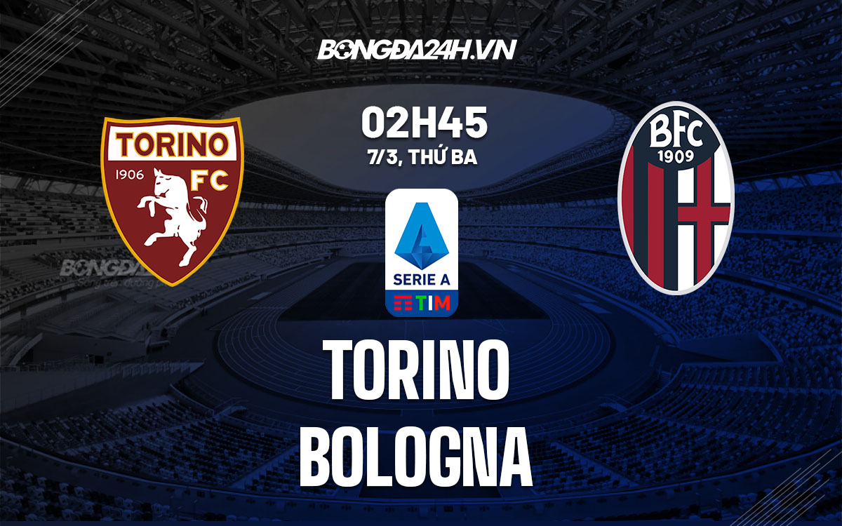 nhan dinh bong da soi keo Torino vs Bologna vdqg italia hom nay