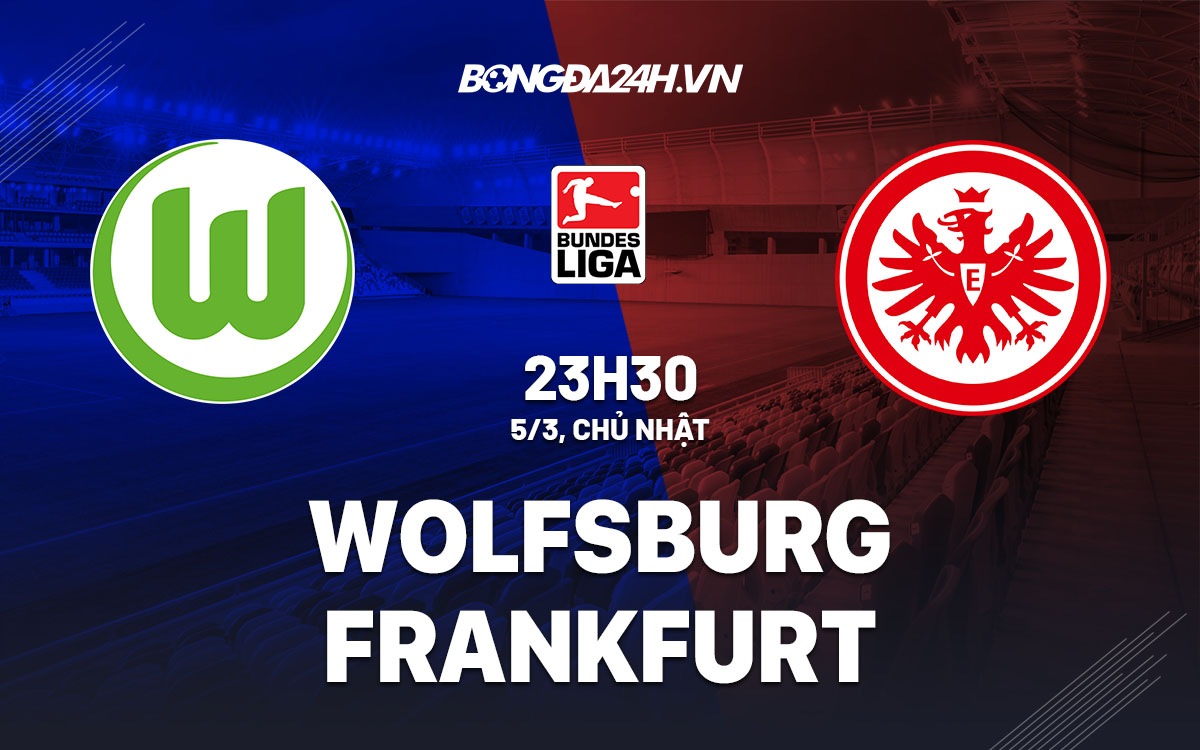 nhan dinh bong da soi keo Wolfsburg vs Frankfurt vdqg duc bundesliga hom nay