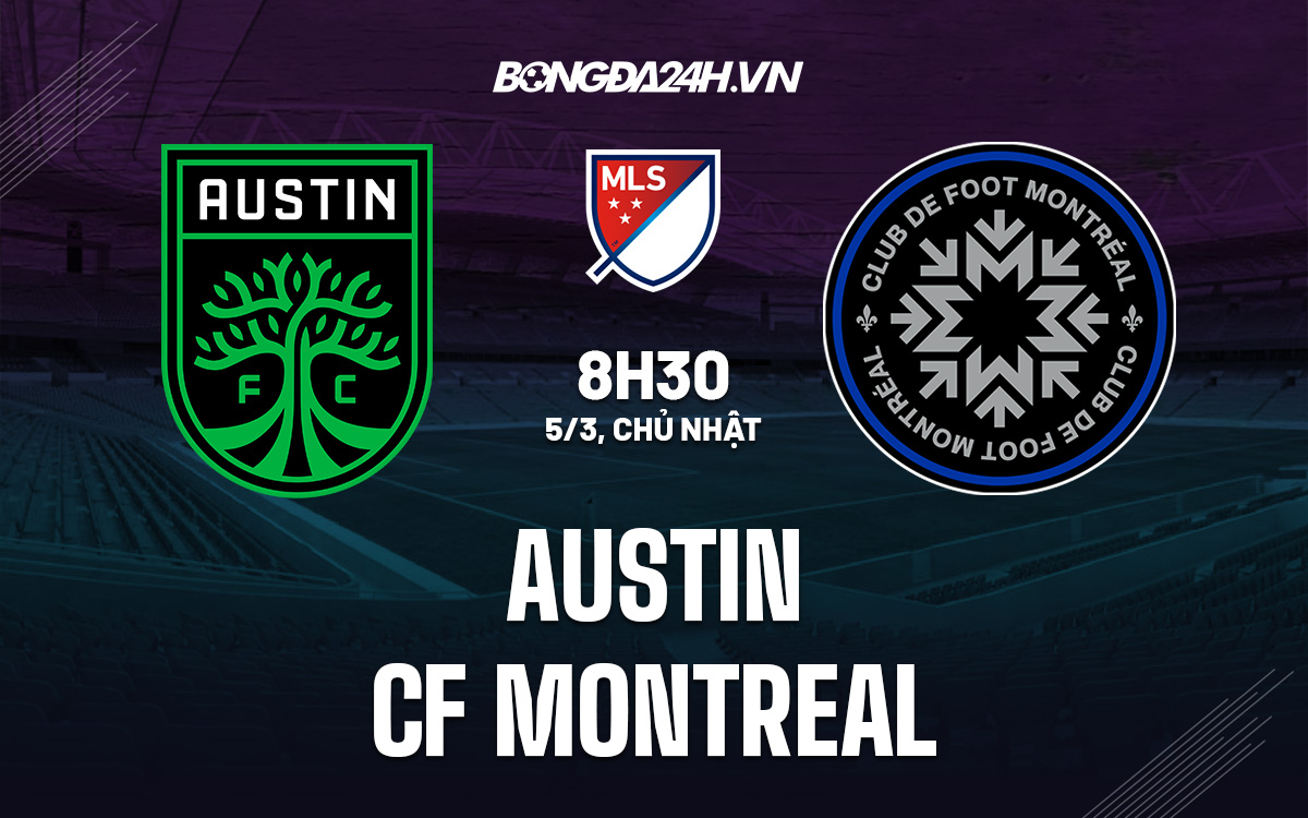 Nhận định Austin vs CF Montreal (8h30 ngày 53, Nhà Nghề Mỹ) 1