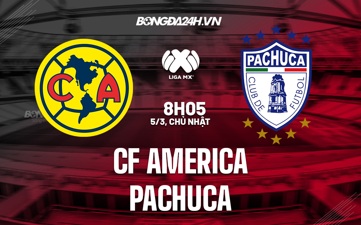 Nhận định soi kèo CF America vs Pachuca VĐGQ Mexico