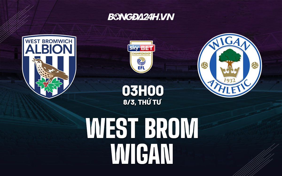nhan dinh bong da soi keo West Brom vs Wigan hang nhat anh championship hom nay