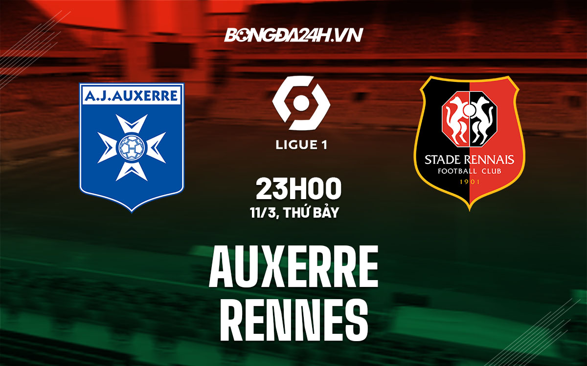 nhan dinh bong da soi keo Auxerre vs Rennes vdqg phap hom nay