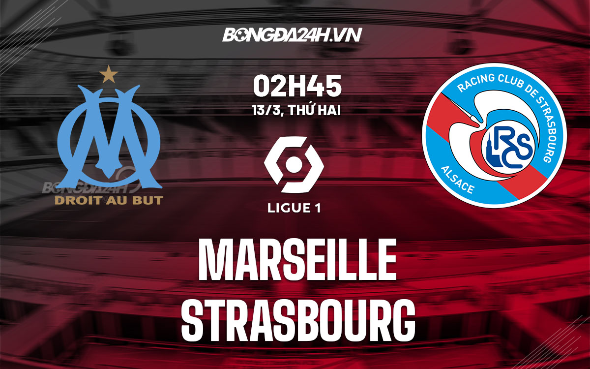 nhan dinh bong da soi keo Marseille vs Strasbourg vdqg phap hom nay