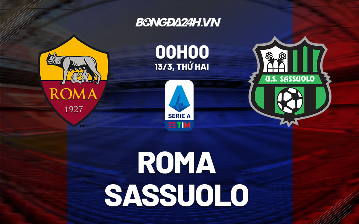 nhan dinh bong da soi keo Roma vs Sassuolo vdqg italia hom nay nhan dinh bong da soi keo Roma vs Sassuolo vdqg italia hom nay
