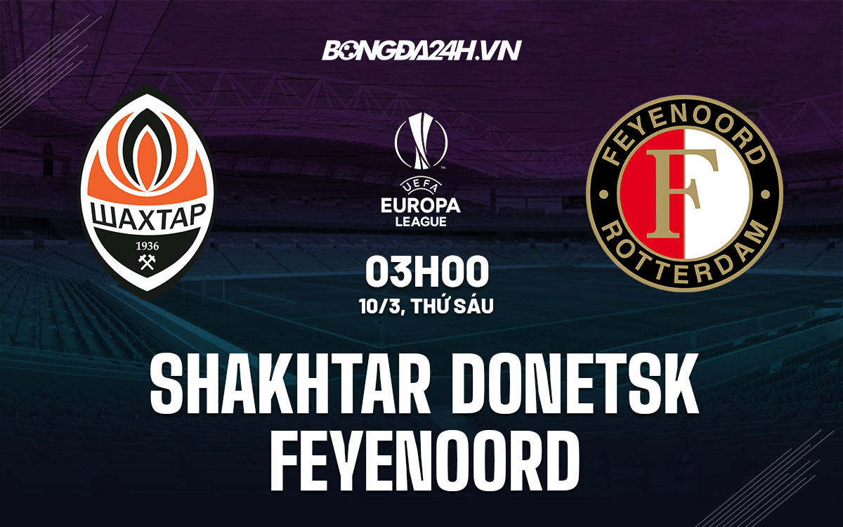 nhan dinh bong da soi keo Shakhtar Donetsk vs Feyenoord cup c2 chau au europa league hom nay