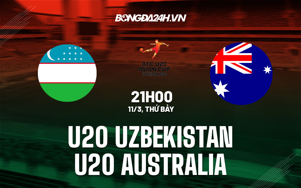 nhan dinh bong da soi keo U20 Uzbekistan vs U20 Australia giai vo dich chau a asian cup hom nay nhan dinh bong da soi keo U20 Uzbekistan vs U20 Australia giai vo dich chau a asian cup hom nay
